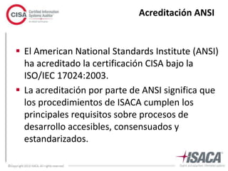 Detalles de la Certificación CISA
www.isaca.org/cisa
 