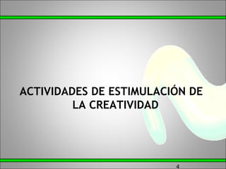 ACTIVIDADES DE ESTIMULACIÓN DE LA CREATIVIDAD