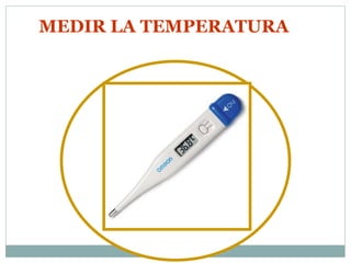 MEDIR LA TEMPERATURA 