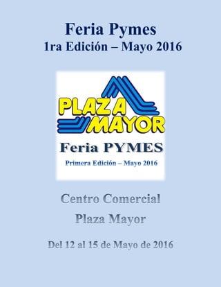 Feria Pymes
1ra Edición – Mayo 2016
 