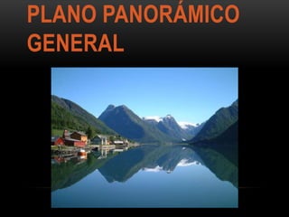 PLANO PANORÁMICO
GENERAL