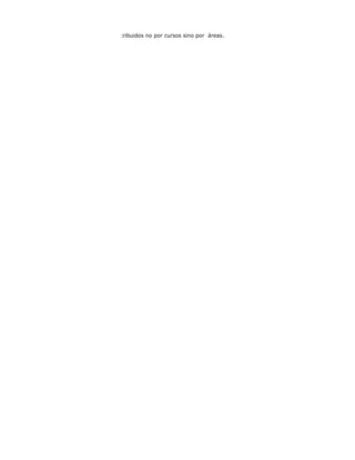 y programa de formación complementaria distribuidos no por cursos sino por áreas.
 