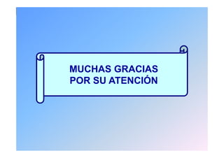 MUCHAS GRACIAS
POR SU ATENCIÓN
 