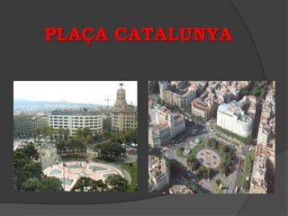 PLAÇA CATALUNYA
 