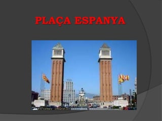 PLAÇA ESPANYA
 