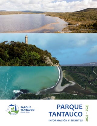 Faro Inio
Lago Chaiguata, Chaiguata
PARQUE
TANTAUCO
INFORMACIÓN VISITANTES
2022
–
2023
Caleta Zorra
 