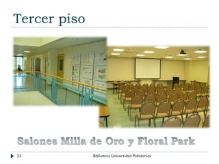 Tercer piso
23 Biblioteca Universidad Politécnica
 