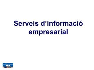 Serveis d’informació
    empresarial
 