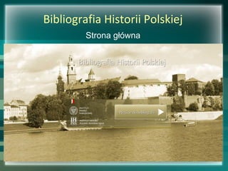Bibliografia Historii Polskiej
Strona główna
 