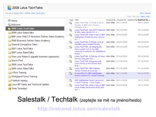 http ://extranet.lotus.com/salestalk Salestalk / Techtalk  (zeptejte se mě na jméno/heslo) 