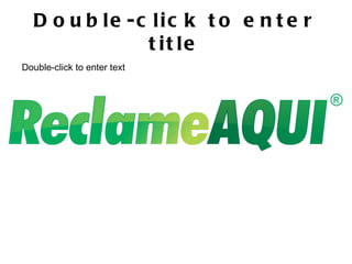 Double-click to enter title Double-click to enter text 