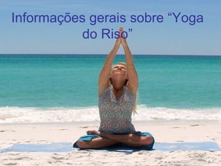 Informações gerais sobre “Yoga do Riso” 