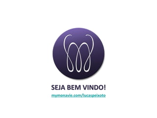 SEJA BEM VINDO!
mymonavie.com/lucaspeixoto

 