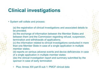 Clinical investigations
• System will collate and process:
(a) the registration of clinical investigations and associated ...