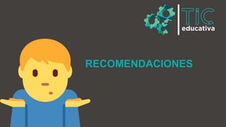RECOMENDACIONES
 