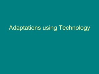 Adaptations using Technology 