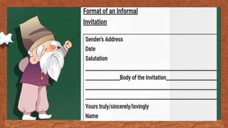 Format of an
informal Invitation
 
