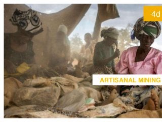 4d
ARTISANAL MINING
 