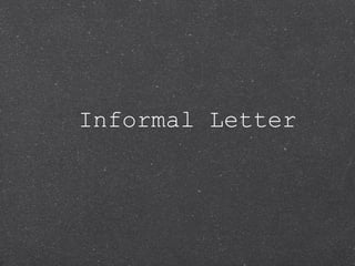 Informal Letter
 