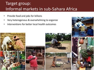 The importance of and experience in building the capacity of informal markets, especially in the context of sub-Saharan Africa