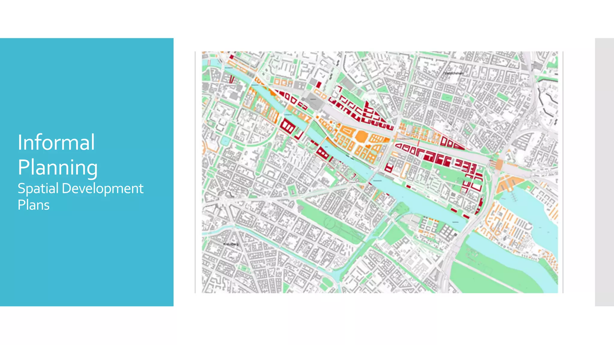 Informal
Planning
Spatial Development
Plans
 