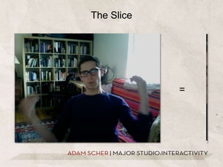 The Slice=