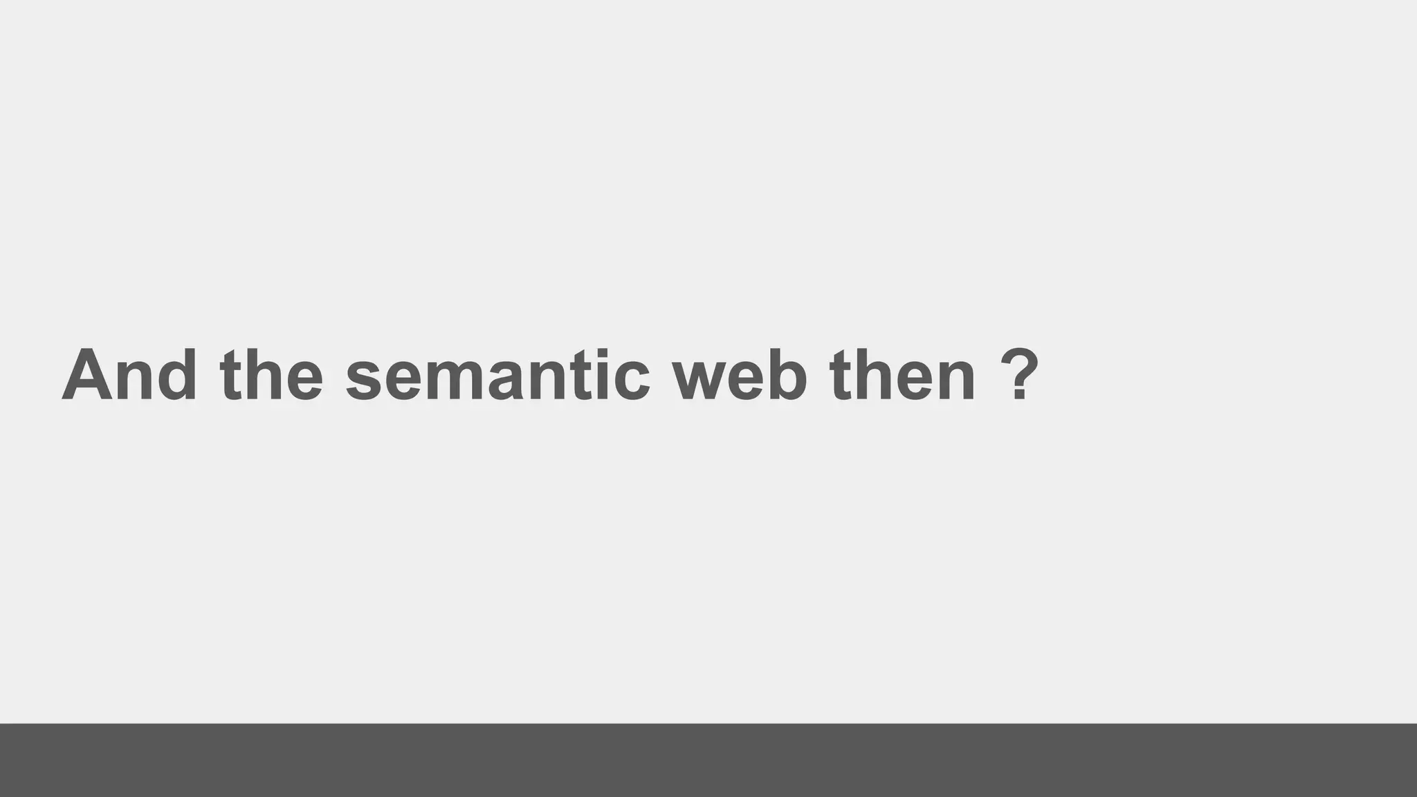 And the semantic web then ?
 