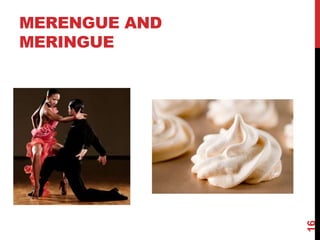 MERENGUE AND
MERINGUE
16
 