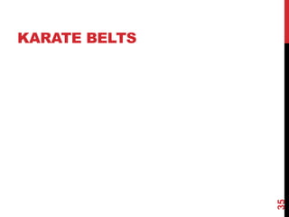 KARATE BELTS
35
 