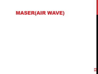 MASER(AIR WAVE)
53
 