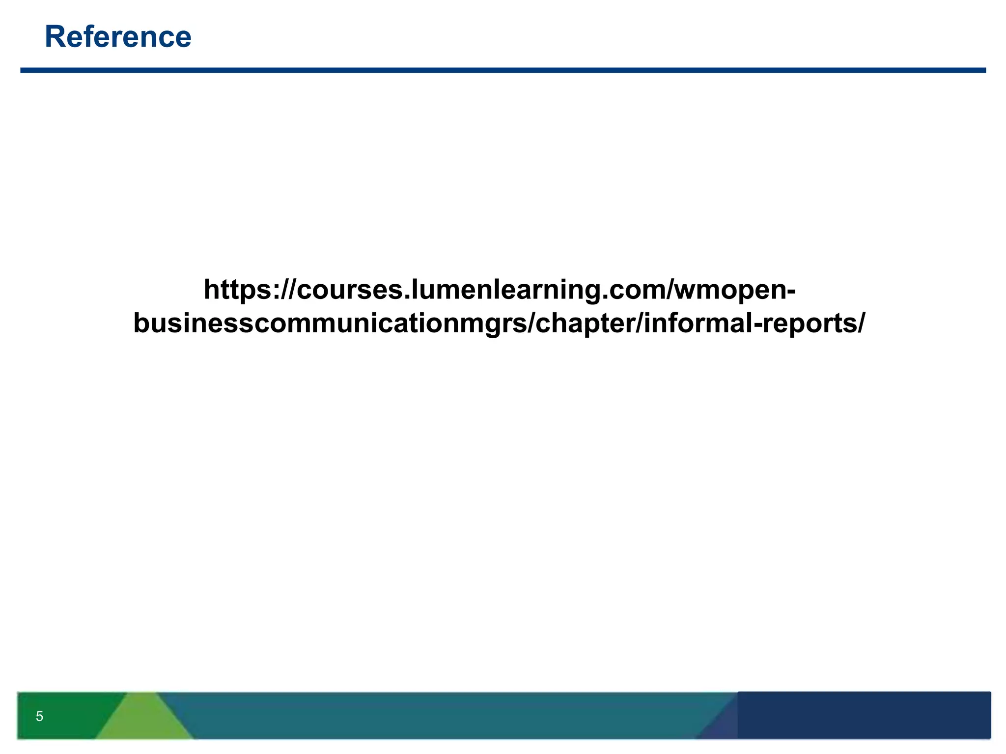 Reference
5
https://courses.lumenlearning.com/wmopen-
businesscommunicationmgrs/chapter/informal-reports/
 