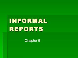 INFORMAL REPORTS Chapter 9 