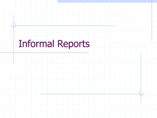 Informal Reports
 