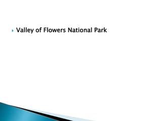  Valley of Flowers National Park
 