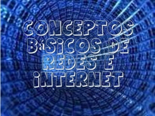 Conceptos básicos de  redes e internet 