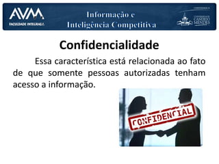 PLANEJAMENTO DAS AULAS
Confidencialidade
Essa característica está relacionada ao fato
de que somente pessoas autorizadas tenham
acesso a informação.
 