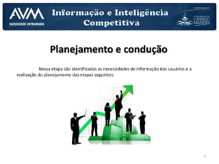 9
Planejamento e condução
Nessa etapa são identificadas as necessidades de informação dos usuários e a
realização do planejamento das etapas seguintes.
 