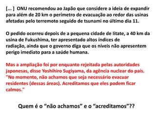 Entre o direito à informação e a liberdade de expressão há a censura...A informação é omitida, negada, diluída em doses homeopáticas, oferecida a conta-gotas, é a censura funcionando. Por fim, a História conta a verdade.O problema é o tempo decorrido entre o fato e a narrativa histórica. Sem falar no narrador...O exemplo japonês de 11 de Março de 2011 tem demonstrado isso em escala mundial