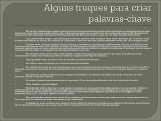 • Não se deve utilizar sempre a mesma palavra-chave para todas as situações. Se algum dos computadores ou sistemas on-line que usam esta palavra-chave ficar desprotegido, também toda a informação protegida por essa senha deve ser considerada comprometida. É fundamental usar palavras-chave diferentes para sistemas diferentes. Exemplo: Em sítios como bancos e lojas, use uma senha diferente para cada um.  • Crie palavras-chave longas. Cada carácter que se adiciona à palavra-chave multiplica várias vezes a protecção que ela fornece. Cada palavra-chave deve ter, no mínimo, uma extensão de 8 caracteres; o ideal seria que cada palavra-chave fosse formada por 14 caracteres ou mais. • Combine letras, números e símbolos. Quanto maior for a variedade de caracteres que a palavra-chave contenha, mais difícil se torna descobri-la. Uma palavra-chave ideal combina a extensão com diferentes tipos de símbolos. Usar todo o teclado, não apenas os caracteres mais comuns. A palavra-chave será muito mais segura se escolhermos entre todos os símbolos no teclado, incluindo sinais de pontuação que não estejam na primeira fila do teclado e símbolos próprios da língua portuguesa (ç,ã,ê, etc). • Não divulgue as suas palavras-chave. Não permita o acesso às suas palavras-chave por parte de amigos e membros da família (especialmente crianças mais novas) que poderiam facultá-las a alguém menos digno de confiança. • Utilize palavras e frases que sejam fáceis de recordar, mas difíceis de descobrir.  • Não utilize o nome de utilizador ou os dados de início de uma sessão. • Não utilize senhas fáceis de serem descobertas, como nome de parentes, data de aniversário, matrícula do carro, nº do BI ou do NIF ou informação pertencente aos que lhe são mais queridos. Estas serão das primeiras senhas que um criminoso tentará, para descobrir as palavras-chave.  • Não guarde as senhas num ficheiro ou em qualquer outro programa. Se necessitar de registar uma senha num papel (em casos extremos), destrua-o assim que a decorar.  • Não aceda à Internet como administrador do computador. Crie e use, preferencialmente, uma conta limitada de utilizador. • Mude as senhas com regularidade. • Nunca forneça palavras-chave por e-mail. Qualquer mensagem de e-mail que solicite dados pessoais, ou que peça para verificar os dados num sítio é de certeza uma fraude! Uma mensagem de e-mail pode ser interceptada e uma mensagem de e-mail que peça qualquer informação pode não ser do emissor que lá consta. Estes esquemas, conhecidos como esquemas de phishing, usam mensagens de e-mail fraudulentas para aliciar o utilizador a revelar os dados pessoais. • Evite sistemas de armazenamento on-line. Se um utilizador mal intencionado encontra estas palavras-chave, armazenadas on-line, ou num computador de uma rede, ele passa a ter acesso a toda a informação.  • A utilização da senha em branco nem sempre é uma boa ideia. Por exemplo, um portátil que se transporte diariamente, provavelmente não está fisicamente seguro, pelo que, nesses casos, deve ter uma palavra-chave com elevado grau de segurança. 