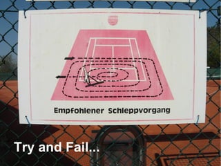 Try and Fail... 