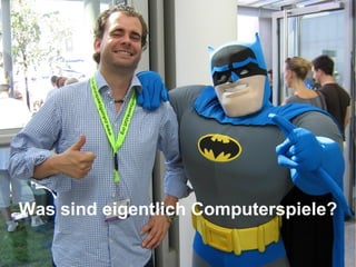 Was sind eigentlich Computerspiele? 