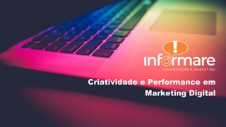 www.agenciadebolso.com
Criatividade e Performance em
Marketing Digital
 