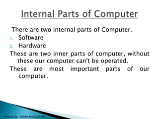 Internal Parts Of Computer In Text Format Informarion technology (ADNAN RASHEED LARIK) | PPSX