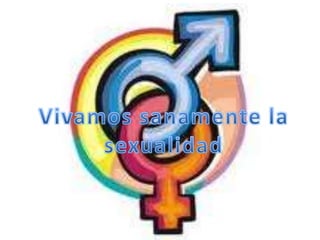 Vivamos sanamente la sexualidad
