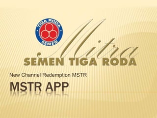 MSTR APP
New Channel Redemption MSTR
 