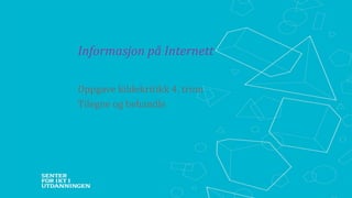 Informasjon på Internett
- diskusjonsoppgave
 