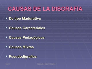 CAUSAS DE LA DISGRAFÍA   De tipo Madurativo  Causas Caracteriales Causas Pedagógicas Causas Mixtas Pseudodigrafías 