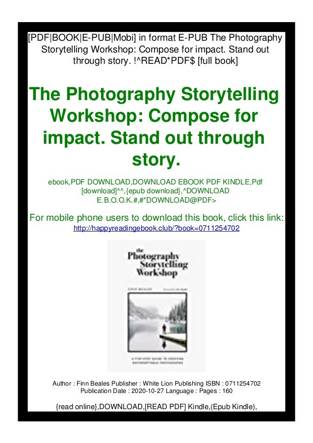 In Format E Pub The Photography Storytelling Workshop Compose For Imp This is his first workshop detailing all things photo, his work flow beyond ecstatic that our 6 hour long photo storytelling workshop is available for pre order at finnxstrohl.com so i thought. slideshare