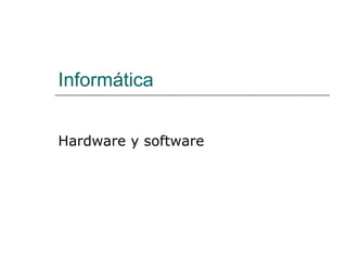 Informática Hardware y software 