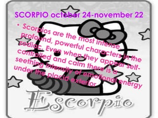 SCORPIO october 24-november 22
 